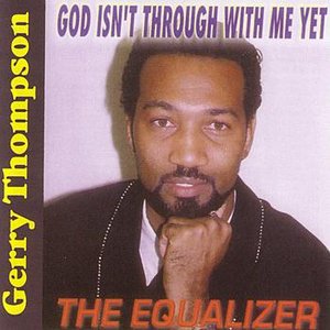 The Equalizer (God Isn't Through With Me Yet)