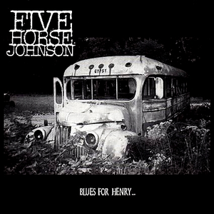 Five Horse Johnson - Blues For Henry - Zortam Music
