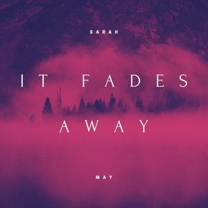 It Fades Away