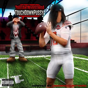 YO ASS AIN'T NEVER SCORED A TOUCHDOWN PUSSY
