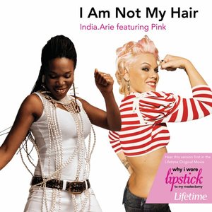 I Am Not My Hair (Featuring P!nk) - Single