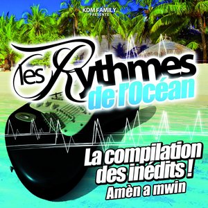 Les rythmes de l'océan (La compilation des inédits! Amèn a mwin)