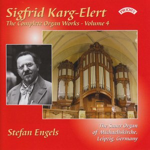 The Complete Organ Works of Sigfrid Karg-Elert Volume 4 / The Sauer Organ of Michaeliskirche, Leipzig