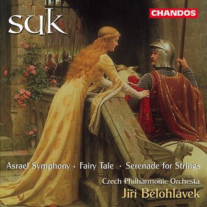 Suk: Asrael / Fairy Tale / Serenade for Strings