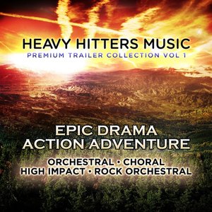 Heavy Hitters Music: Premium Trailer Collection - Epic Drama Action Adventure, Vol. 1