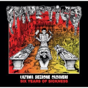 Ultima Sezione Cadaveri - Six Years Of Sickness