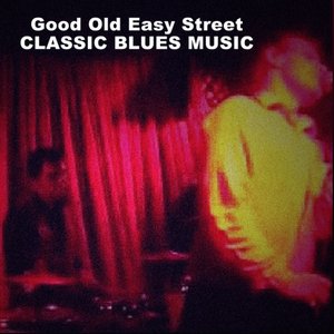 Good Old Easy Street, Classic Blues Music