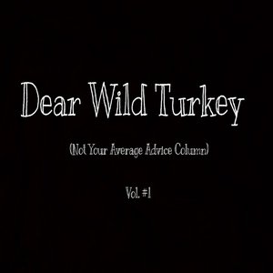 Dear Wild Turkey, Vol. 1