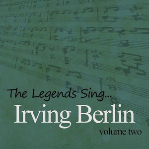 The Legends Sing....Irving Berlin Vol 2