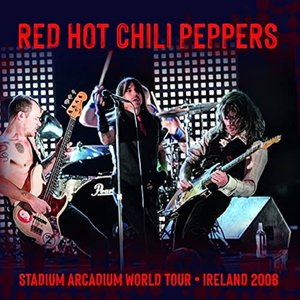 Stadium Arcadium World Tour: Ireland 2006