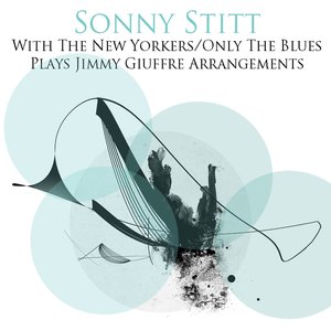 With the New Yorkers / Only the Blues / Plays Jimmy Giuffre Arrangements