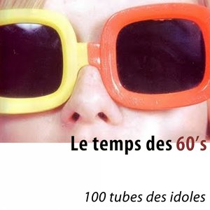 Le temps des 60's (100 tubes des idoles) [Remastered]