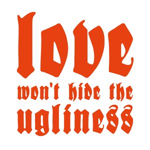 Love Won't Hide the Ugliness - Single