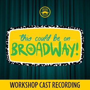 This Could Be on Broadway (Workshop Cast Recording)