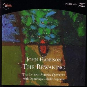 John Harbison: The Rewaking / String Quartet No.3 / Fantasia on a Ground / Thanks Victor