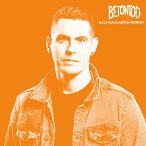Betontod - Hals-Maul-Arsch-Gesicht - Zortam Music