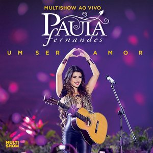 Multishow Ao Vivo: Um Ser Amor