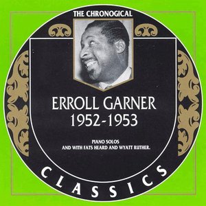 The Chronological Classics: Erroll Garner 1952-1953
