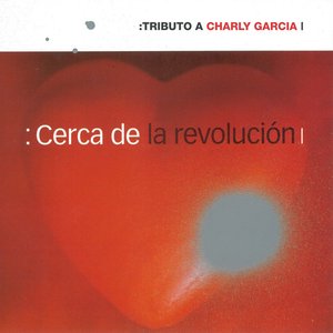 Cerca de la Revolución: Tributo a Charly García