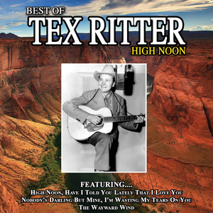 Tex Ritter - High Noon The Best Of Tex Ritter - Zortam Music