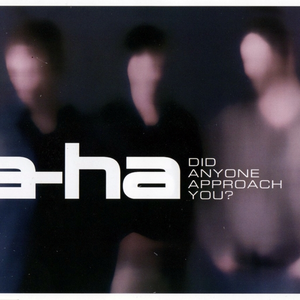 A-Ha - Did Anyone Approach You - Zortam Music