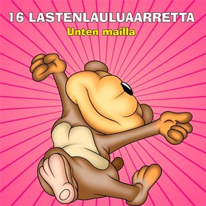 16 lastenlauluaarretta - Unten mailla