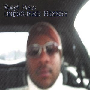 UNFOCUSED MISERY