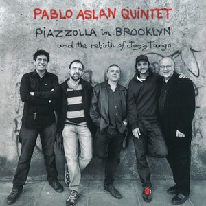 Piazzolla in Brooklyn (The Rebirth of Jazz Tango)