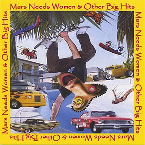 Mars Needs Women & Other Big Hits