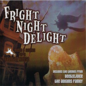 Halloween Fright Night Delight: Music & Sounds for a Haunted House