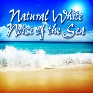 Natural White Noise of the Sea: Best Nature Sounds for Sleeping, Stress Relief, Relaxation and Sound Therapy
