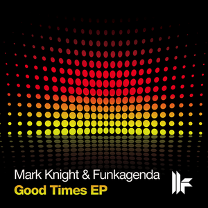 Mark Knight & Funkagenda - Good Times EP - Zortam Music