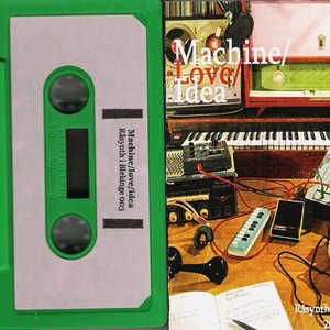 Machine/Love/Idea (Cassette Compilation 2011 Sweden)