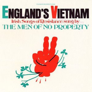 England's Vietnam - Irish Songs of Resistance: Sung by The Men of No Property