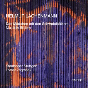 Helmut Lachenmann: Das Mädchen mit den Schwefelhölzern