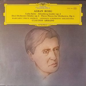 Berg: Lulu-Suite; Altenberg-Lieder; 3 Pieces for Orchestra Op.6