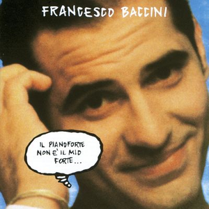 Francesco Baccini - Il Pianoforte Non è Il Mio Forte - Zortam Music