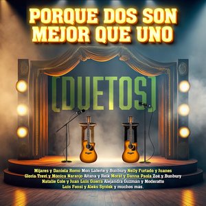 Porque Dos Son Mejor Que Uno (Duetos)