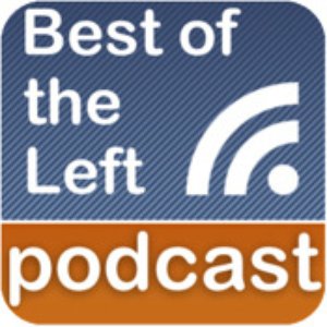 Best of the Left Podcast