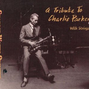 A Tribute to Charlie Parker with Strings