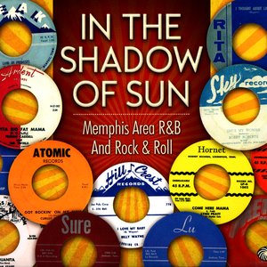 In The Shadow Of Sun: Memphis Area R&B And Rock & Roll