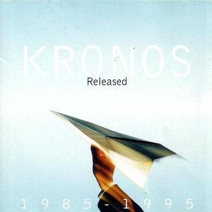 Released: 1985-1995 (disc 2: Unreleased) (Kronos Quartet)