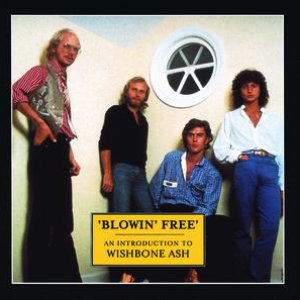 Blowin' Free: An Introduction To Wishbone Ash