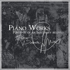 Изображение для 'Piano Works: Portrait of an Imaginary Beloved'