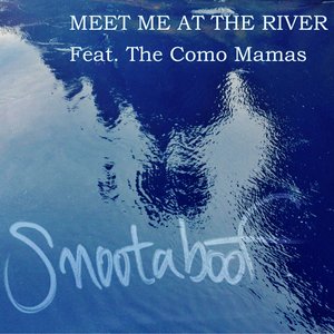 Meet Me At The River
