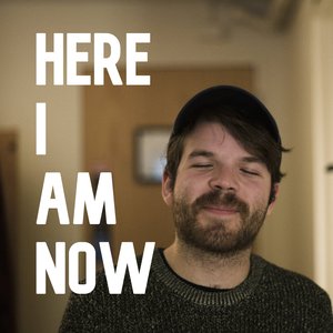 Here I Am Now