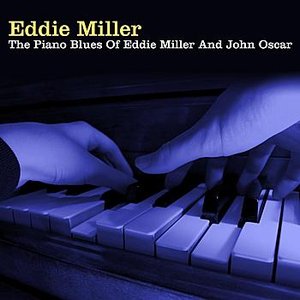 The Piano Blues Of Eddie Miller And John Oscar