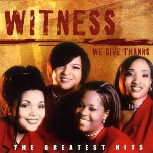 We Give Thanks: The Greatest Hits of Witness