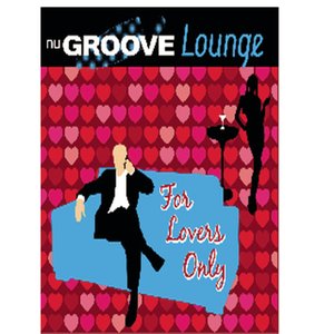 NuGroove Lounge - For Lover's Only
