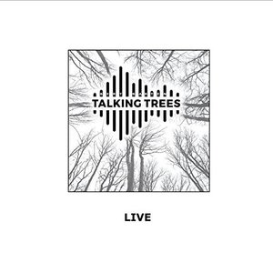 Talking Trees - Live